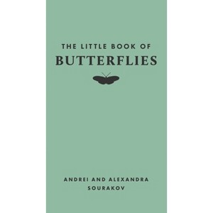 The Little Book of Butterflies - (Little Books of Nature) by  Andrei Sourakov & Alexandra A Sourakov (Hardcover) - 1 of 1
