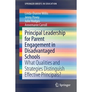 Principal Leadership for Parent Engagement in Disadvantaged Schools - (Springerbriefs in Education) (Paperback) - 1 of 1