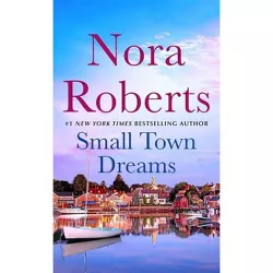 Small Town Dreams - by Nora Roberts (Paperback)