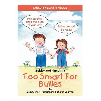 Bobby and Mandee's Too Smart for Bullies - (Children's Safety) by  Robert Kahn & Sharon Chandler (Paperback)