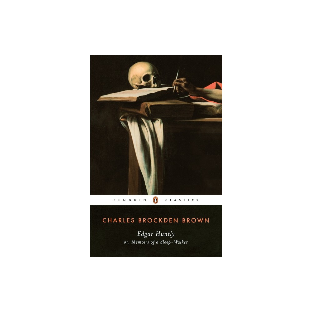 Edgar Huntly or, Memoirs of a Sleep-Walker - (Penguin Classics) by Charles Brockden Brown (Paperback)