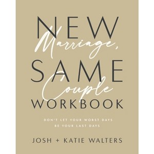 New Marriage, Same Couple Workbook - by  Josh Walters & Katie Walters (Paperback) - 1 of 1
