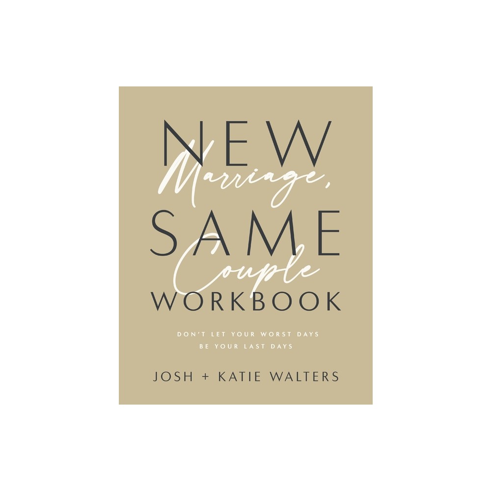 New Marriage, Same Couple Workbook - by Josh Walters & Katie Walters (Paperback)