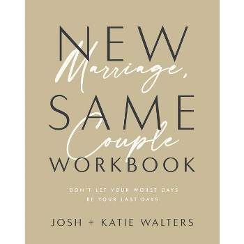 New Marriage, Same Couple Workbook - by  Josh Walters & Katie Walters (Paperback)