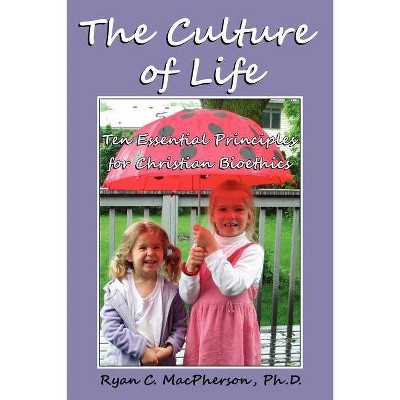 The Culture of Life - by  Ryan C MacPherson (Paperback)