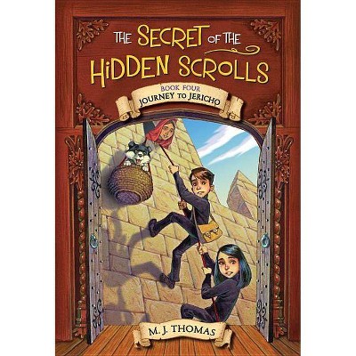 The Secret of the Hidden Scrolls: Journey to Jericho, Book 4 - by  M J Thomas (Paperback)