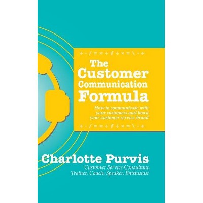 The Customer Communication Formula - by  Charlotte Purvis (Hardcover)