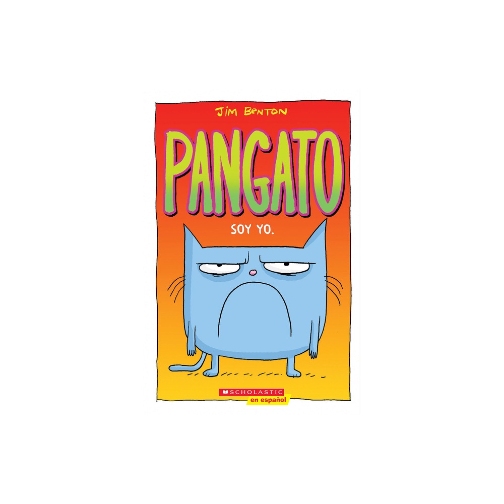 Pangato #1: Soy Yo. (Catwad #1: Its Me.) - by Jim Benton (Paperback)