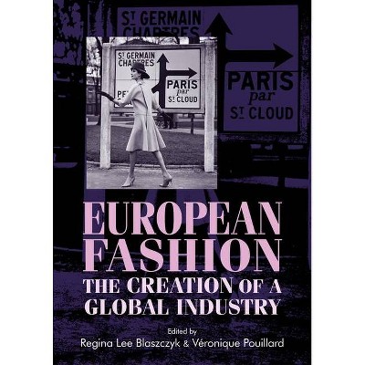 European fashion - (Studies in Design and Material Culture) by  Regina Lee Blaszczyk & Véronique Pouillard (Paperback)