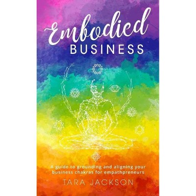 Embodied Business - by  Tara Jackson (Paperback)