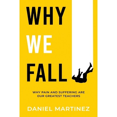Why We Fall - by Daniel Martinez
