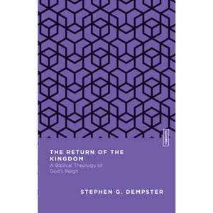 The Return of the Kingdom - (Essential Studies in Biblical Theology) by  Stephen G Dempster (Paperback) - 1 of 1