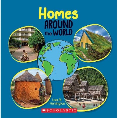 Homes Around the World (Around the World) (Library Edition) - by  Lisa M Herrington (Hardcover)