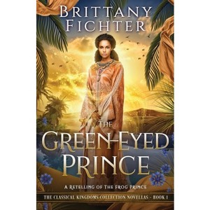 The Green-Eyed Prince - (The Classical Kingdoms Collection Novellas) by  Brittany Fichter (Paperback) - 1 of 1