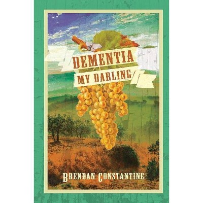 Dementia, My Darling - by  Brendan Constantine (Paperback)