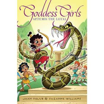 Artemis the Loyal - (Goddess Girls) by  Joan Holub & Suzanne Williams (Paperback)