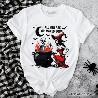 All Men Are Cremated Equal Halloween T-Shirt, Funny Witch| OrnamentallyYou