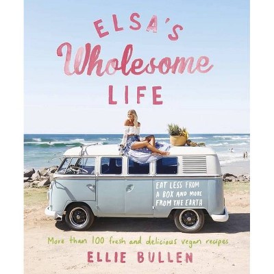 Elsa's Wholesome Life - by  Ellie Bullen (Paperback)