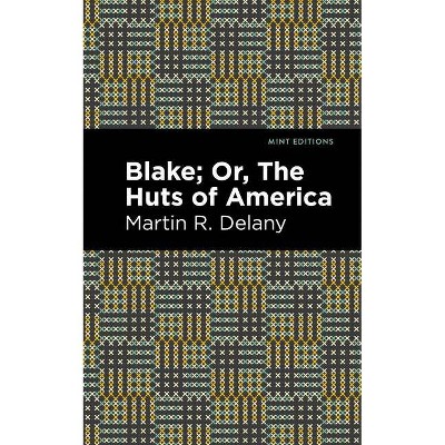 Blake; Or, the Huts of America - (Mint Editions) by  Martin R Delany (Paperback)