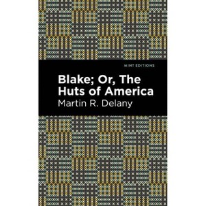 Blake; Or, the Huts of America - (Black Narratives) by  Martin R Delany (Paperback) - 1 of 1
