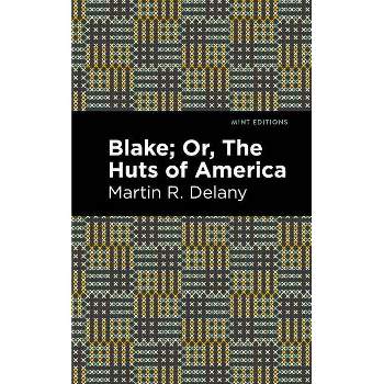 Blake; Or, the Huts of America - (Black Narratives) by  Martin R Delany (Paperback)
