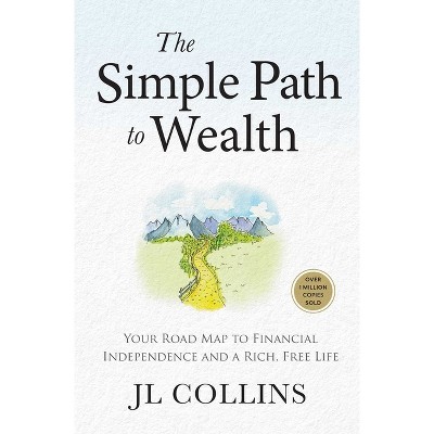 The Simple Path to Wealth (Revised & Expanded 2025 Edition) - by  Jl Collins (Hardcover)