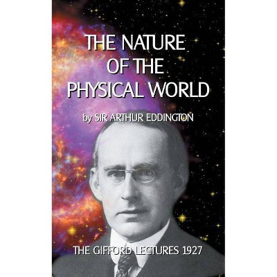 The Nature of the Physical World - by  Arthur Eddington (Paperback)