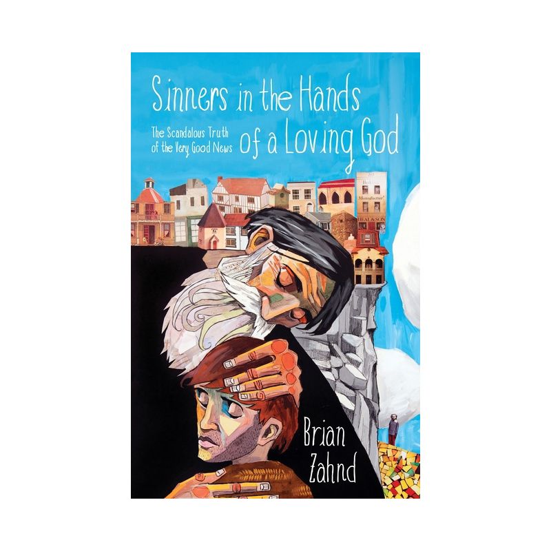 Sinners in the Hands of a Loving God - by  Brian Zahnd (Paperback), 1 of 2