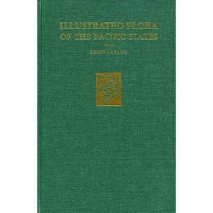 Illustrated Flora of the Pacific States - by  LeRoy Abrams (Hardcover) - 1 of 1
