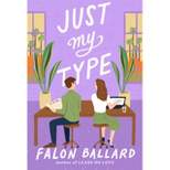 Just My Type - by  Falon Ballard (Paperback)
