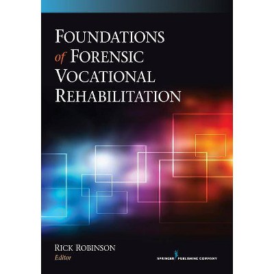 Foundations of Forensic Vocational Rehabilitation - by  Rick Robinson (Paperback)