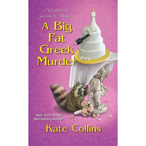 A Big Fat Greek Murder - (A Goddess of Greene St. Mystery) by  Kate Collins (Paperback) - image 1 of 1