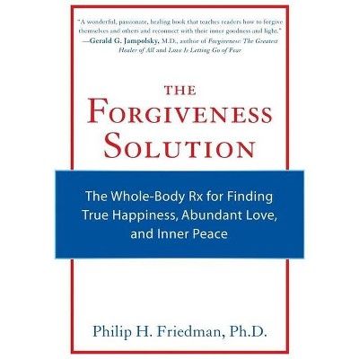 The Forgiveness Solution - by  Phillip H Friedman (Paperback)