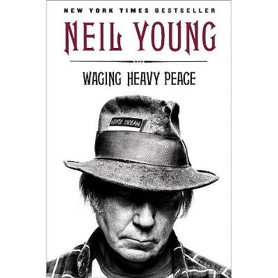 Waging Heavy Peace - by  Neil Young (Paperback)