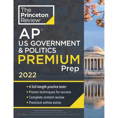 Princeton Review AP U.S. Government & Politics Premium Prep, 2022 - (College Test Preparation) by  The Princeton Review (Paperback)