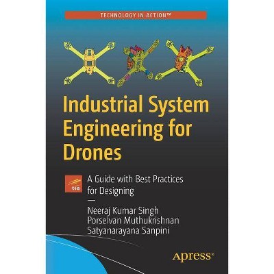 Industrial System Engineering for Drones - by  Neeraj Kumar Singh & Porselvan Muthukrishnan & Satyanarayana Sanpini (Paperback)