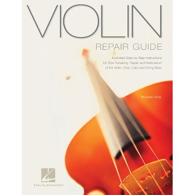 Violin Repair Guide - (Technical Reference) by  Michael Atria (Paperback)