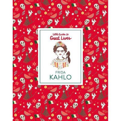 Frida Kahlo (Little Guides to Great Lives) - by  Isabel Thomas (Hardcover)