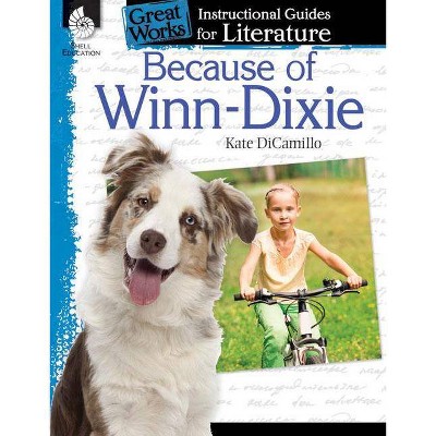 Because of Winn-Dixie: An Instructional Guide for Literature - (Great Works) by  Tracy Pearce (Paperback)