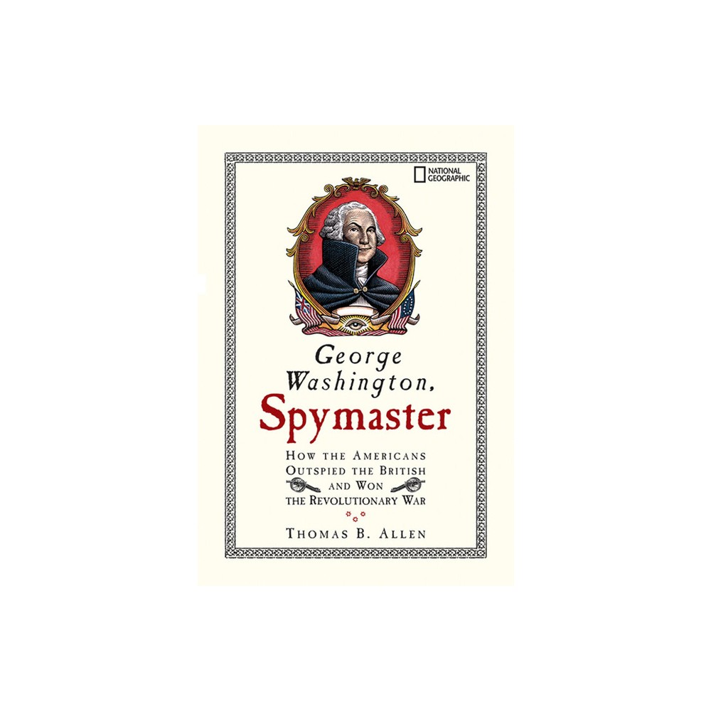 George Washington, Spymaster - by Thomas B Allen (Paperback)