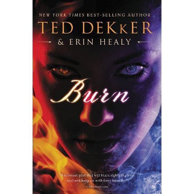 Burn - by  Ted Dekker (Paperback)