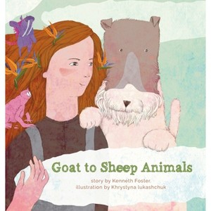Goat to Sheep Animals - by  Kenneth Foster (Hardcover) - 1 of 1