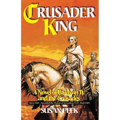 Crusader King - by  Susan Peek (Paperback)