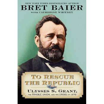 To Rescue the Republic - by Bret Baier & Catherine Whitney
