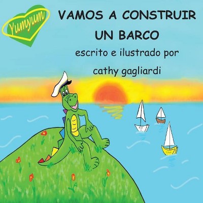 Vamos a Construir Un Barco - by  Cathy Gagliardi (Paperback)