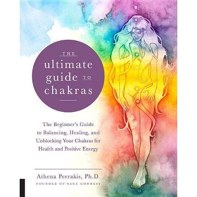 The Ultimate Guide to Chakras - (Ultimate Guide To...) by  Athena Perrakis (Paperback)