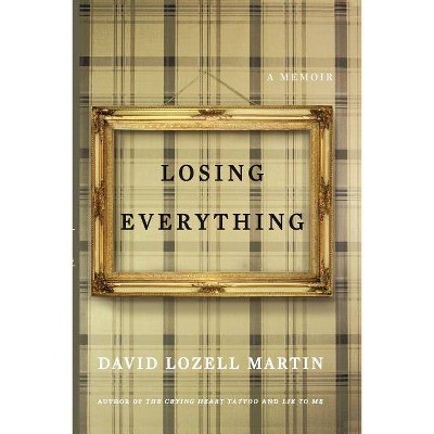 Losing Everything - by  David Lozell Martin (Paperback)