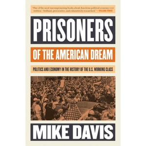 Prisoners of the American Dream - (Essential Mike Davis) by  Mike Davis (Paperback) - 1 of 1