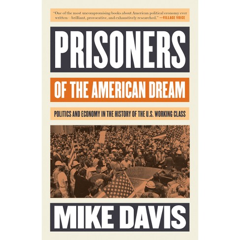 Prisoners of the American Dream - (Essential Mike Davis) by  Mike Davis (Paperback) - image 1 of 1