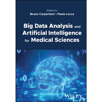 Big Data Analysis and Artificial Intelligence for Medical Sciences - by  Bruno Carpentieri & Paola Lecca (Hardcover)